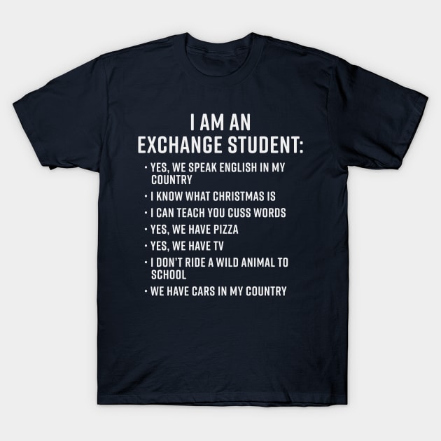 Gift for Exchange Student Funny I Am An Exchange Student T-Shirt by PodDesignShop